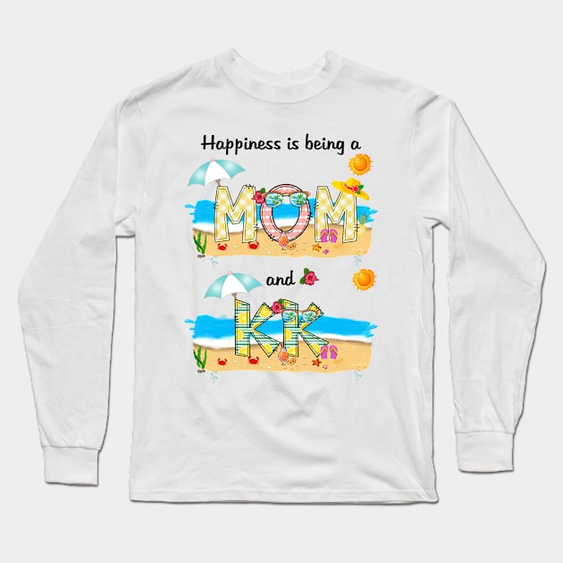 Happiness Is Being A Mom And Kk Summer Beach Happy Mother's Long Sleeve T-Shirt by KIMIKA